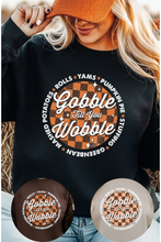 Load image into Gallery viewer, Gobble Til You Wobble Graphic Sweatshirt (multiple color options)