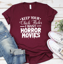 Load image into Gallery viewer, Keep Your Chick Flicks I Want Horror Movies Graphic T-Shirt