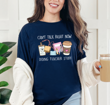 Load image into Gallery viewer, Can't Talk Right Now Doing Teacher Stuff Graphic T-Shirt