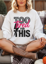 Load image into Gallery viewer, Too Tired Graphic Sweatshirt (2 color options)