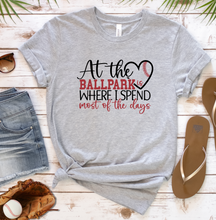 Load image into Gallery viewer, At the Ballpark is Where I Spend Most of My Days Graphic T-Shirt