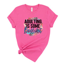 Load image into Gallery viewer, Adulting is Some Bullshit Graphic T-Shirt