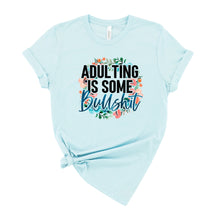 Load image into Gallery viewer, Adulting is Some Bullshit Graphic T-Shirt