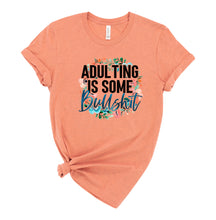 Load image into Gallery viewer, Adulting is Some Bullshit Graphic T-Shirt