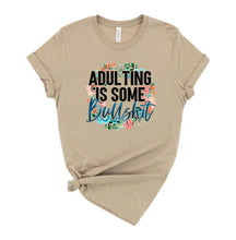Load image into Gallery viewer, Adulting is Some Bullshit Graphic T-Shirt