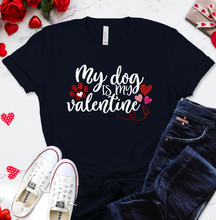 Load image into Gallery viewer, My Dog is my Valentine Graphic T-Shirt