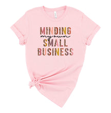 Load image into Gallery viewer, Minding My Own Small Business Graphic T-Shirt