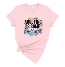 Load image into Gallery viewer, Adulting is Some Bullshit Graphic T-Shirt
