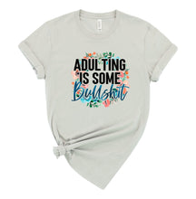 Load image into Gallery viewer, Adulting is Some Bullshit Graphic T-Shirt