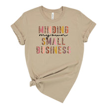 Load image into Gallery viewer, Minding My Own Small Business Graphic T-Shirt