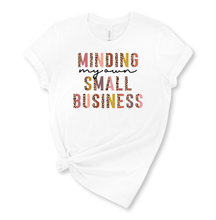 Load image into Gallery viewer, Minding My Own Small Business Graphic T-Shirt