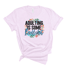 Load image into Gallery viewer, Adulting is Some Bullshit Graphic T-Shirt