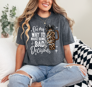 On My Way To Make Some Bad Decisions Graphic T-Shirt