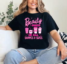 Load image into Gallery viewer, Beauty Comes In All Shapes &amp; Sizes Graphic T-Shirt
