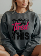 Load image into Gallery viewer, Too Tired Graphic Sweatshirt (2 color options)

