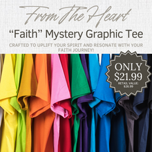Load image into Gallery viewer, From The Heart Mystery Graphic Tee - FAITH (June)
