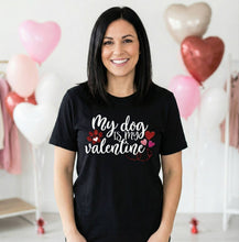 Load image into Gallery viewer, My Dog is my Valentine Graphic T-Shirt
