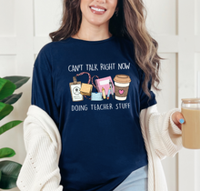 Load image into Gallery viewer, Can&#39;t Talk Right Now Doing Teacher Stuff Graphic T-Shirt
