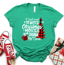 Load image into Gallery viewer, I just want to watch Christmas Movies and Drink Hot Cocoa Graphic T-Shirt
