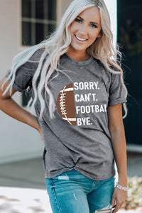Sorry. Can't. Football. Bye. Graphic Short Sleeve T-Shirt