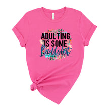 Load image into Gallery viewer, Adulting is Some Bullshit Graphic T-Shirt
