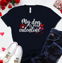 Load image into Gallery viewer, My Dog is my Valentine Graphic T-Shirt
