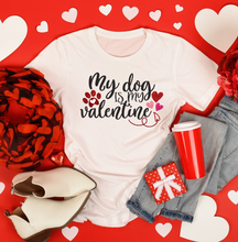 Load image into Gallery viewer, My Dog is my Valentine Graphic T-Shirt
