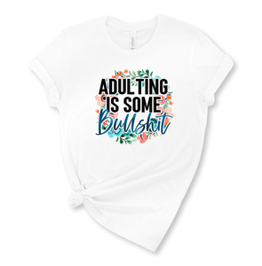 Adulting is Some Bullshit Graphic T-Shirt