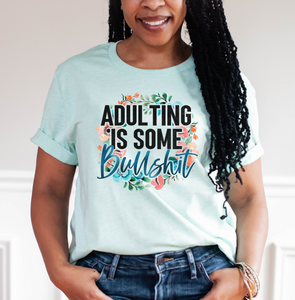 Adulting is Some Bullshit Graphic T-Shirt