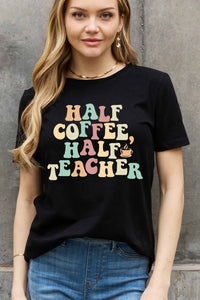 HALF COFFEE HALF TEACHER Graphic Cotton Tee (multiple color options)