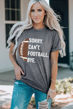 Load image into Gallery viewer, Sorry. Can&#39;t. Football. Bye. Graphic Short Sleeve T-Shirt
