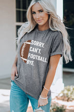 Load image into Gallery viewer, Sorry. Can&#39;t. Football. Bye. Graphic Short Sleeve T-Shirt
